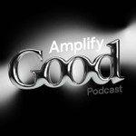 Logo of the podcast Amplify Good Podcast Podcast Amplify Good Podcast