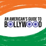 An American's Guide to Bollywood Podcast An American's Guide to Bollywood