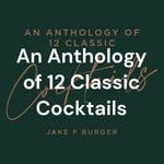 Logo of the podcast An Anthology of 12 Classic Cocktails Podcast An Anthology of 12 Classic Cocktails