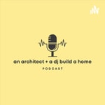 Logo of the podcast An Architect and a DJ Build a Home Podcast Podcast An Architect and a DJ Build a Home Podcast