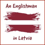 Logo of the podcast An Englishman in Latvia Podcast An Englishman in Latvia