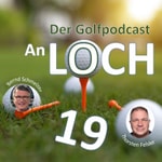 Logo of the podcast An Loch 19 - Der Golfpodcast Podcast An Loch 19 - Der Golfpodcast