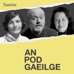 Logo of the podcast AN POD GAEILGE - Tuairisc Ó Bhéal Podcast AN POD GAEILGE - Tuairisc Ó Bhéal