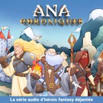 Podcast Ana Chroniques | Série Audio | Podcast humour, fantastique & magie (Saga MP3, fiction sonore)