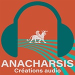 Logo of the podcast Anacharsis - créations audio Podcast Anacharsis - créations audio