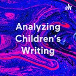 Logo of the podcast Analyzing Children's Writing Podcast Analyzing Children's Writing