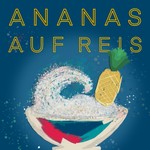 Ananas auf Reis Podcast Ananas auf Reis
