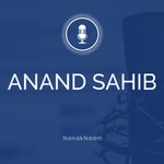 Logo of the podcast Anand Sahib English Translation, Meaning and Explanation - Nanak Naam Podcast Anand Sahib English Translation, Meaning and Explanation - Nanak Naam