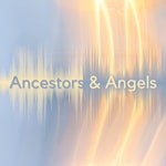 Logo of the podcast Ancestors & Angels Podcast Ancestors & Angels