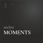 Anchor Moments Podcast Anchor Moments