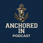 Logo of the podcast Anchored In Podcast Podcast Anchored In Podcast