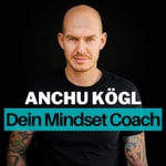 Logo of the podcast Anchu Kögl – Dein Mindset Coach Podcast Anchu Kögl – Dein Mindset Coach