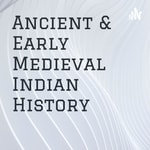 Podcast Ancient & Early Medieval Indian History 