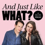 Logo of the podcast And Just Like What? A Sex and the City Reboot Podcast Logo of the podcast And Just Like What? A Sex and the City Reboot Podcast