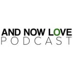Logo of the podcast And Now Love Podcast Podcast And Now Love Podcast