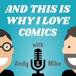Logo of the podcast And This Is Why I Love Comics Podcast! Podcast And This Is Why I Love Comics Podcast!