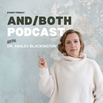 AND/BOTH Podcast - Real Conversations, Shared Experiences, and the Community You've Been Missing Podcast AND/BOTH Podcast - Real Conversations, Shared Experiences, and the Community You've Been Missing