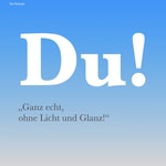 Logo of the podcast "Du! Ganz echt, ohne Licht und Glanz!" Podcast "Du! Ganz echt, ohne Licht und Glanz!"