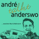 André talkt Anderswo | ... zwischen Mut & Wahnsinn Podcast André talkt Anderswo | ... zwischen Mut & Wahnsinn
