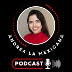 Logo of the podcast Andrea La Mexicana Podcast Andrea La Mexicana