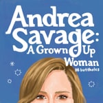 Podcast Andrea Savage: A Grown-Up Woman #buttholes