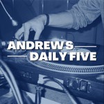 Logo of the podcast Andrew's Daily Five Podcast Andrew's Daily Five