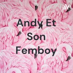 Logo of the podcast Andy Et Son Femboy Podcast Andy Et Son Femboy