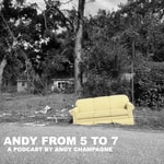 Logo of the podcast Andy From 5 to 7 Podcast Andy From 5 to 7