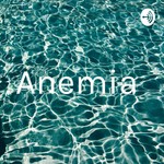 Logo of the podcast Anemia Podcast Anemia