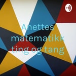 Logo of the podcast Anettes matematikk ting og tang Podcast Anettes matematikk ting og tang