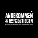 Angekommen & Aufgestiegen - Erfolgsgeschichten, die niemand erzählt Podcast Angekommen & Aufgestiegen - Erfolgsgeschichten, die niemand erzählt