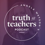 Angela Watson's Truth for Teachers Podcast Angela Watson's Truth for Teachers