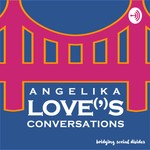 Angelika Love's Conversations Podcast Angelika Love's Conversations