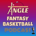 Logo of the podcast Angle Fantasy Basketball Podcast Podcast Angle Fantasy Basketball Podcast