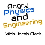Podcast Angry Physics And Engineering With Jacob Clark