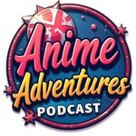 Logo of the podcast Anime Adventures Podcast Podcast Anime Adventures Podcast