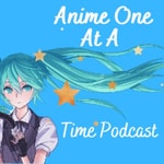 Logo of the podcast Anime One At A Time Podcast Anime One At A Time