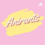 Podcast ANIRANTS 