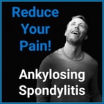 Ankylosing Spondylitis - Reduce Your Pain! Podcast Ankylosing Spondylitis - Reduce Your Pain!