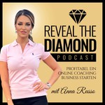 Anna Russo - Reveal the Diamond: Frauen | Selbständig | Motivation | Marketing Podcast Anna Russo - Reveal the Diamond: Frauen | Selbständig | Motivation | Marketing