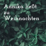 Logo of the podcast Annika ließt zu Weihnachten Podcast Annika ließt zu Weihnachten