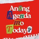 Podcast Anong Agenda Mo Today?