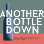 Another Bottle Down Podcast Another Bottle Down