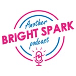Podcast Another Bright Spark Podcast
