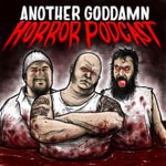 Logo of the podcast Another Goddamn Horror Podcast! Podcast Another Goddamn Horror Podcast!