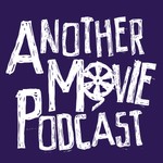 Logo of the podcast Another Movie Podcast Podcast Another Movie Podcast