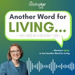 Another Word for Living - A LeadingAge Ohio Podcast Podcast Another Word for Living - A LeadingAge Ohio Podcast