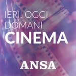 Podcast ANSA Cinema: ieri, oggi, domani