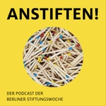 Logo of the podcast Anstiften! - Der Podcast der Berliner Stiftungswoche Podcast Anstiften! - Der Podcast der Berliner Stiftungswoche