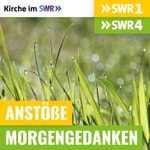 Logo of the podcast Anstöße SWR1 BW / Morgengedanken SWR4 BW - Kirche im SWR Podcast Anstöße SWR1 BW / Morgengedanken SWR4 BW - Kirche im SWR